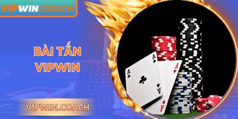 Bài Tấn Vipwin – Luật Chơi Và Chiến Thuật Chi Tiết