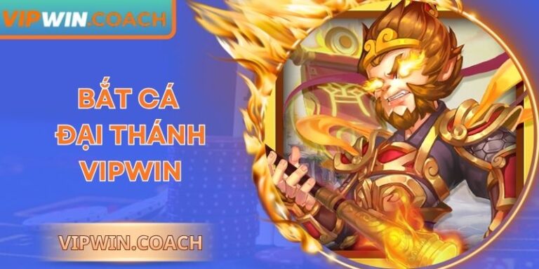 Bắt Cá Đại Thánh Vipwin Khám Phá Bí Mật Hấp Dẫn Bất Ngờ 5 Bắt Cá Đại Thánh Vipwin Khám Phá Bí Mật Hấp Dẫn Bất Ngờ