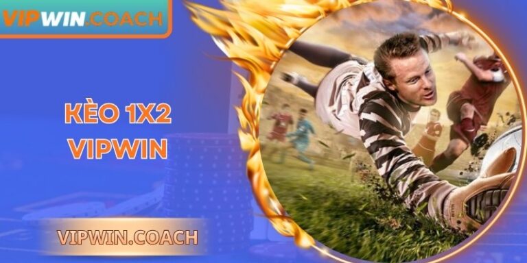 Kèo 1x2 Vipwin - Cách Đọc Kèo Dành Cho Hội Viên Newbie