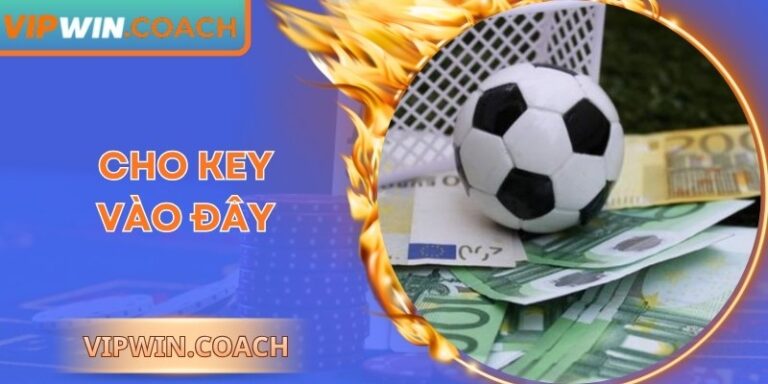 Kèo Châu Âu Vipwin | Chiến Lược Đầu Tư Hiệu Quả Từ A-Z