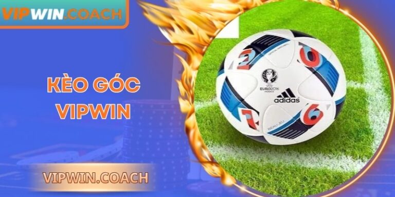 Kèo Góc Vipwin | Phân Tích Chi Tiết Và Chiến Lược Vào Tiền