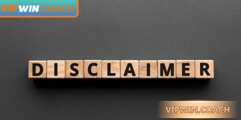 Nội dung nổi bật trong miễn trừ trách nhiệm Vipwin 